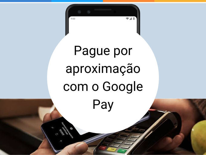Google Pay: Pague por aproximação