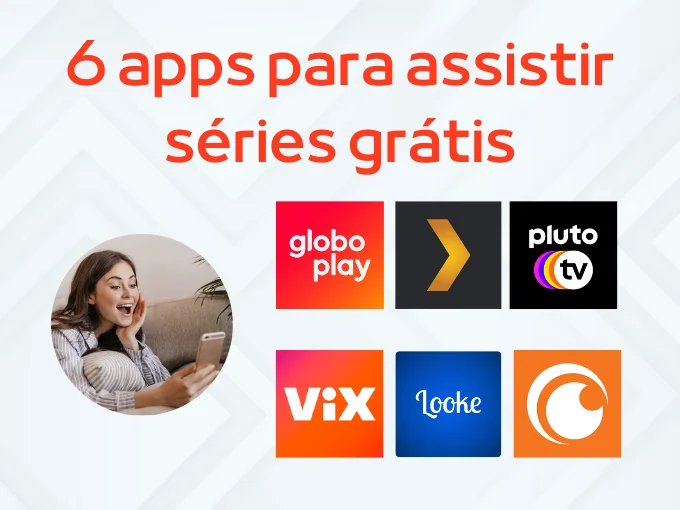 6 apps para assistir séries grátis - Assista tudo pelo celular